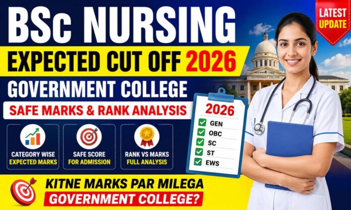 BSc Nursing Expected Cut-Off 2026: Big Government College Safe Marks & Rank Analysis BSc Nursing Expected Cut-Off 2026: Big Government College Safe Marks & Rank Analysis