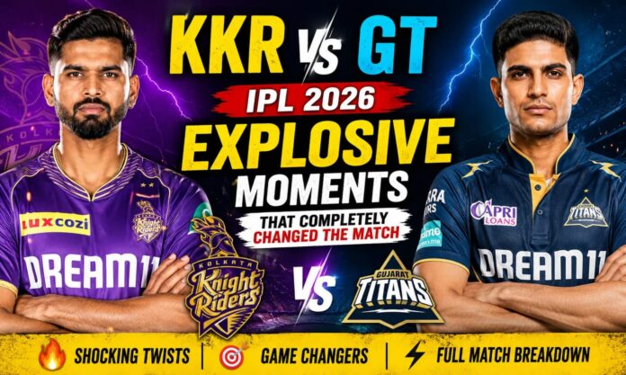 KKR vs GT IPL 2026: Shocking Explosive Moments That Completely Changed the Match KKR vs GT IPL 2026: Shocking Explosive Moments That Completely Changed the Match