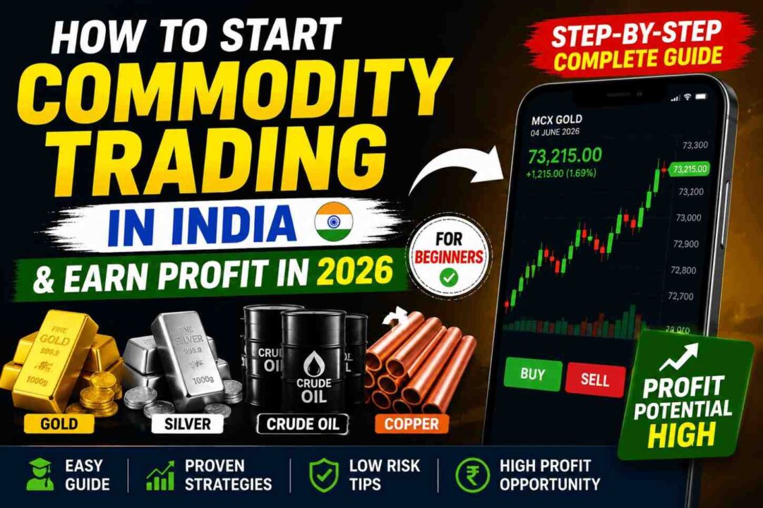 How to Start Commodity Trading in India & Earn Profit in 2026: Beginner’s Full Guide