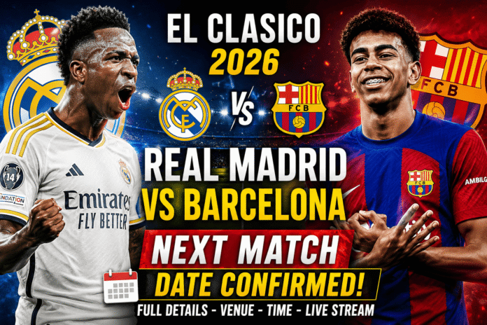 Real Madrid vs Barcelona Next Match Date 2026: Shocking El Clasico Date, Rivalry & Must-Know Updates Real Madrid vs Barcelona Next Match Date 2026: Shocking El Clasico Date, Rivalry & Must-Know Updates